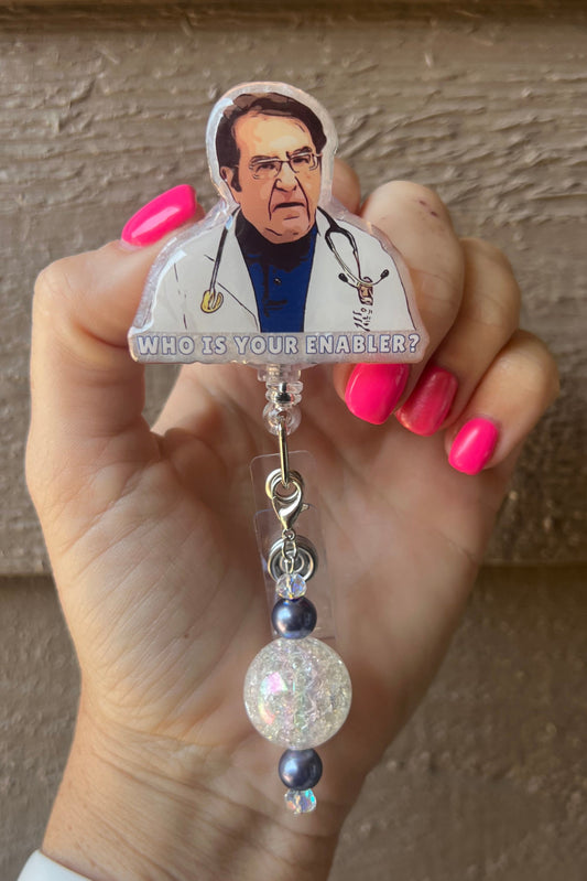 Funny "Who is Your Enabler?" Badge Reel - Dr. Now ID Holder with Free Badge Bling!