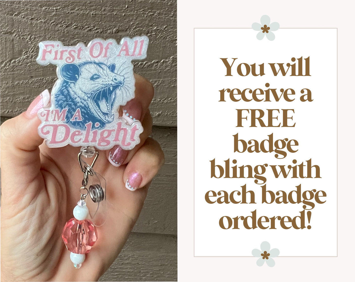 Funny Opossum Badge Reel - "First of All, I'm a Delight" - Snarky Glitter ID Clip with Free Gift of Badge Bling!