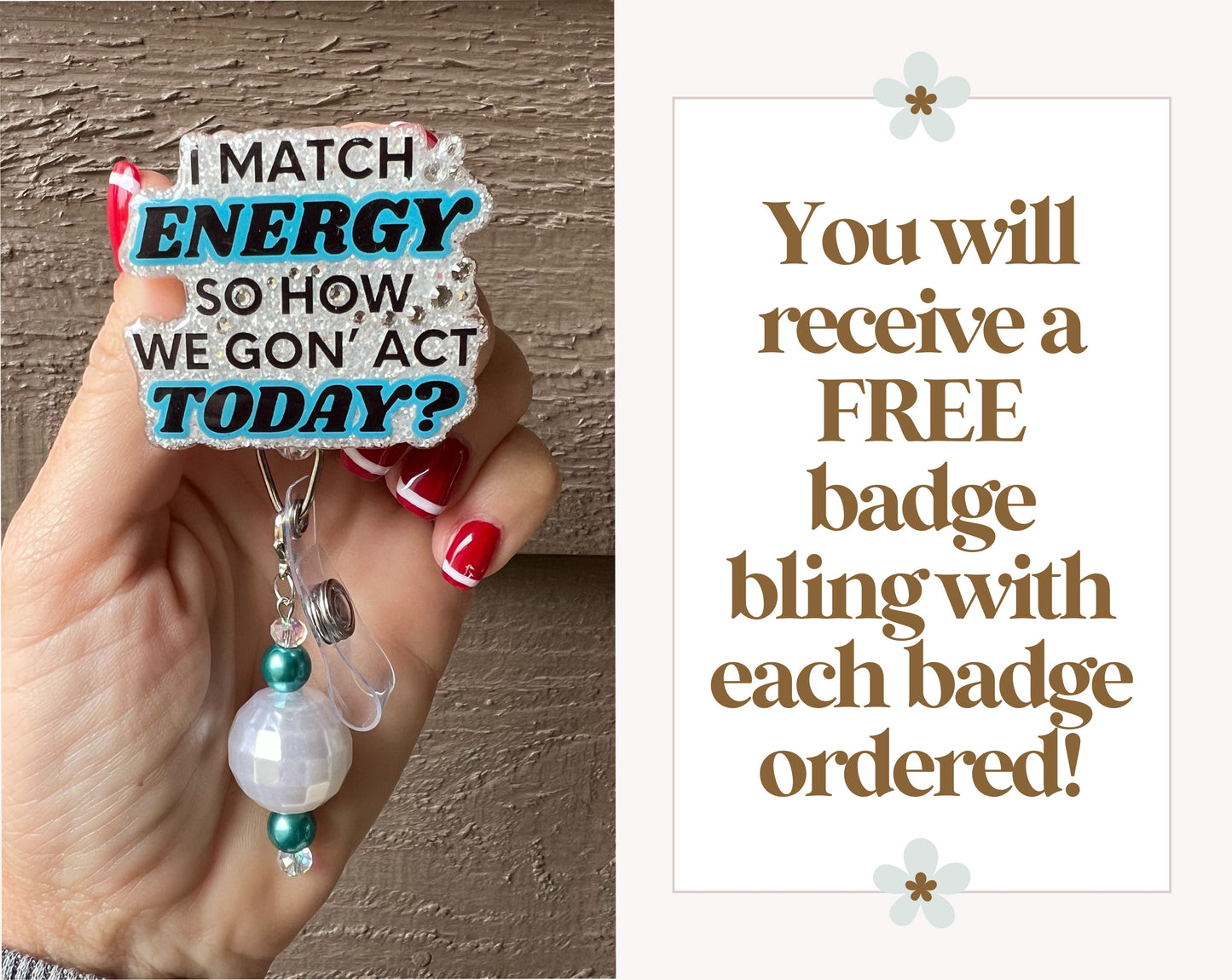 I Match Energy Badge Reel - Sassy Quote ID Holder with Free Badge Bling!