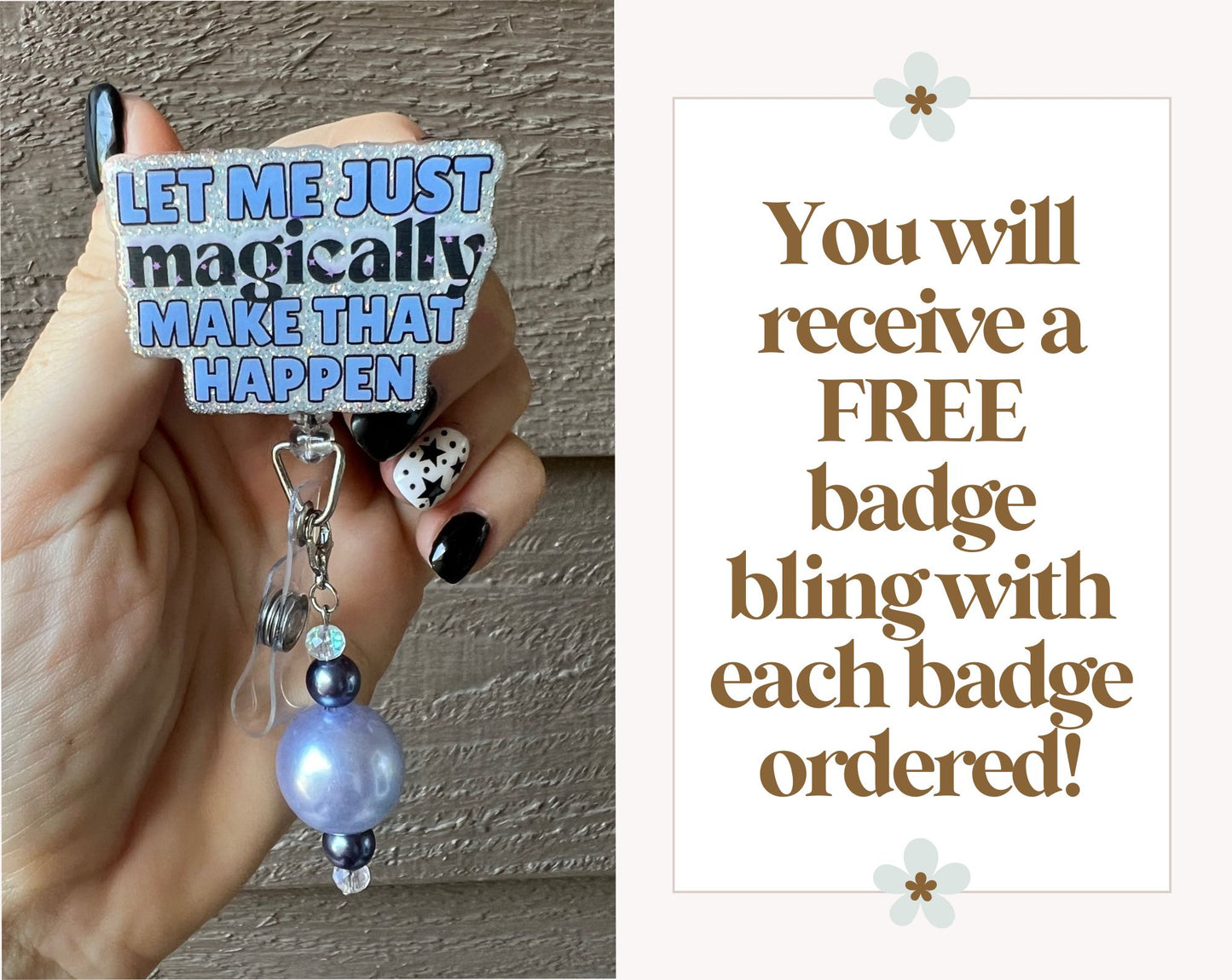 Let me Just Magically Make that Happen Badge Reel - Funny ID Holder with FREE Badge Bling!