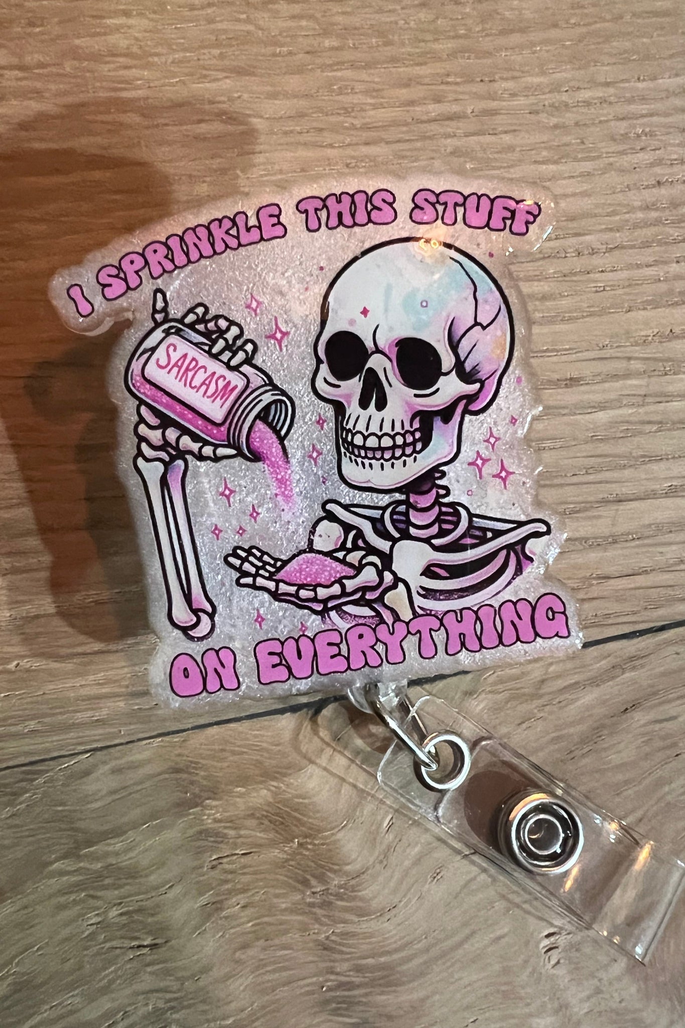 Sarcasm Skeleton Badge Reel – I Sprinkle This Stuff on Everything with Free Badge Bling!