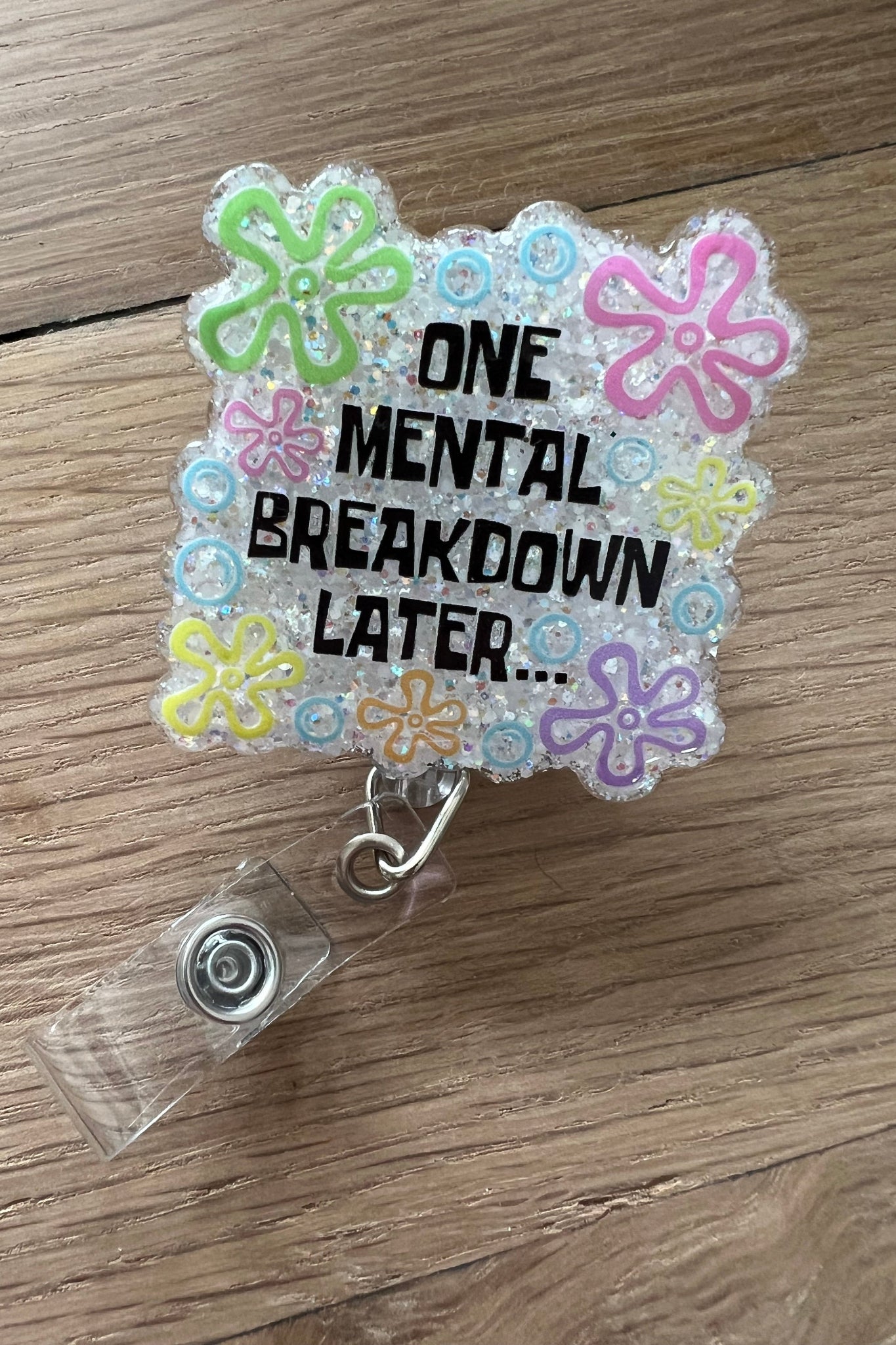 One Mental Breakdown Later Badge Reel - Funny Glitter ID Holder with Free Badge Bling!