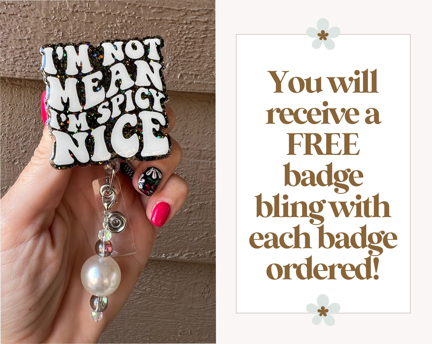 "I'm Not Mean, I'm Spicy Nice" Badge Reel with Free Badge Bling!