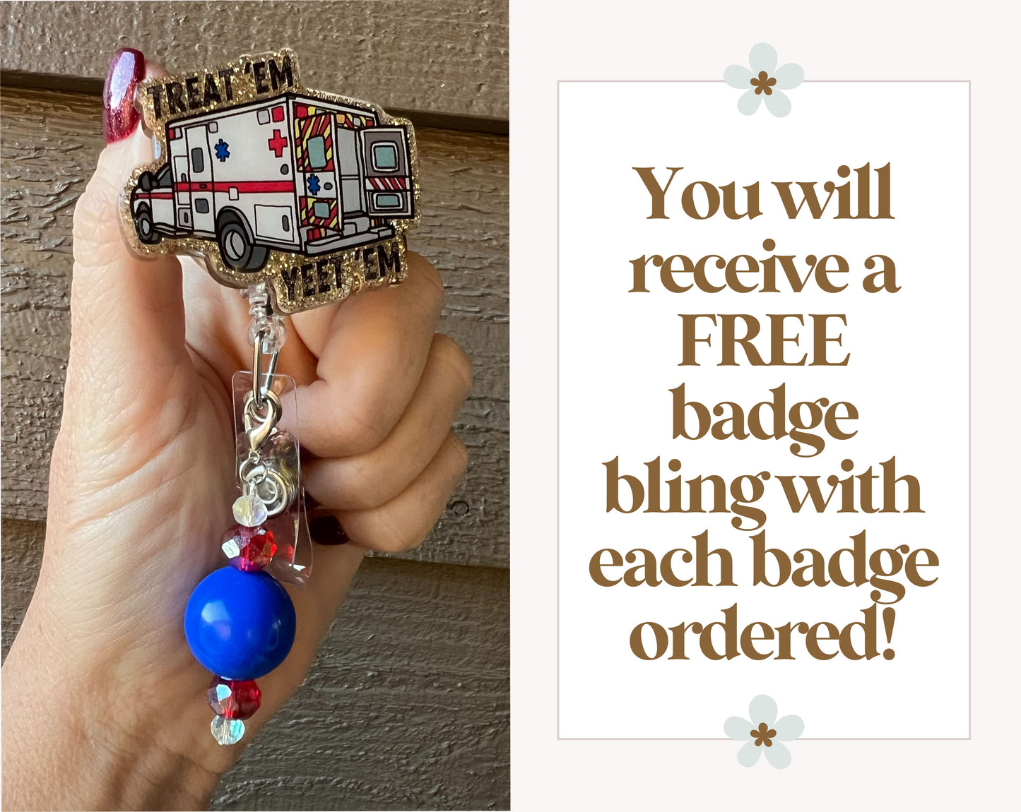Treat ’Em and Yeet ’Em Funny Ambulance Badge Reel with Free Badge Bling!