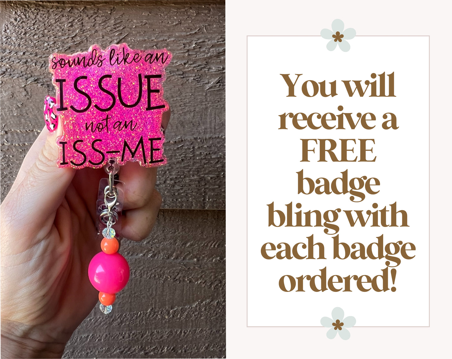 “Sounds Like an Issue, Not an Iss-Me” Funny Badge Reel with Free Badge Bling!