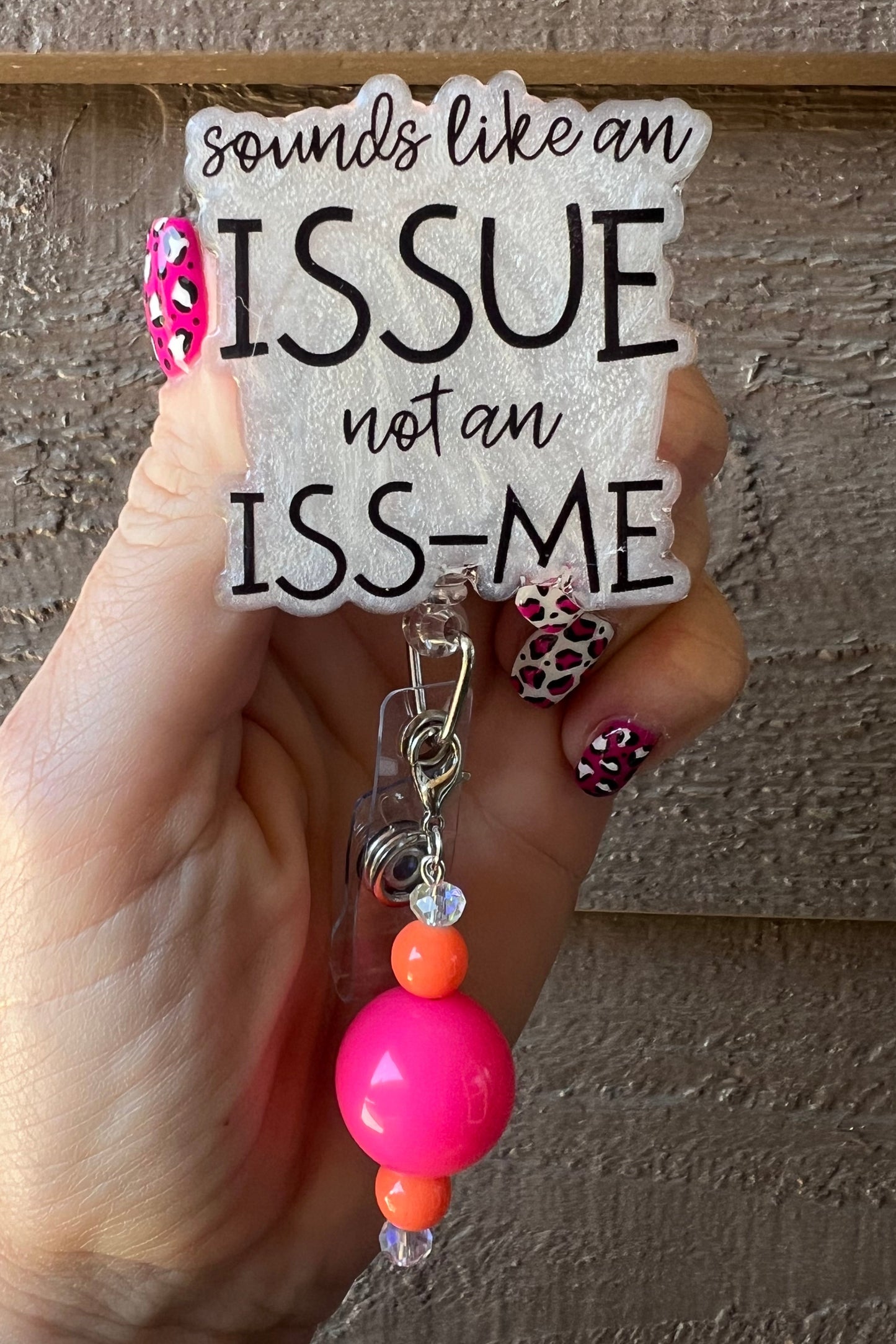 “Sounds Like an Issue, Not an Iss-Me” Funny Badge Reel with Free Badge Bling!